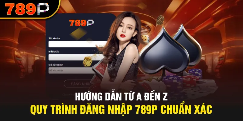3 bước cực dễ giúp người mới đăng nhập 789p trong tích tắc